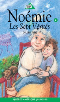 Les Sept Vérités - Gilles Tibo, Louise-Andrée Laliberté