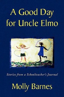 A Good Day For Uncle Elmo - Molly Barnes