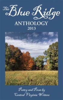 The Blue Ridge Anthology 2011 - Sarah Collins Honenberger, John Amen, Gary D. Kessler, Linda M. Layne, Sofia M. Starnes, Jack Trammell