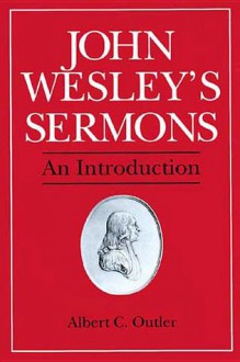 John Wesley's Sermons: An Introduction - Albert Cook Outler