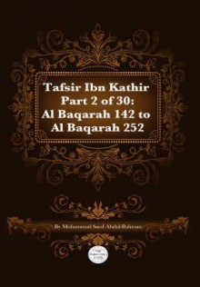 Tafsir Ibn Kathir Part 2 of 30: Al Baqarah 142-252 - Muhammad Saed Abdul-Rahman