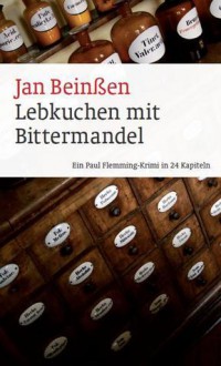 Lebkuchen mit Bitterandel. Ein Fall für Paul Flemming - Jan Beinßen