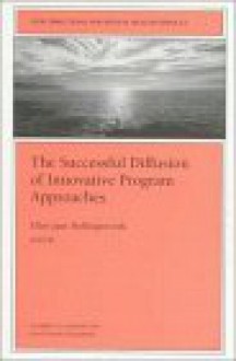 New Directions for Mental Health Services, the Successful Diffusion of Innovative Program Approaches, No. 74 - Ellen Jane Hollingsworth