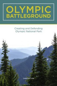 Olympic Battleground: The Power Politics of Timber Preservation - Carsten Lien