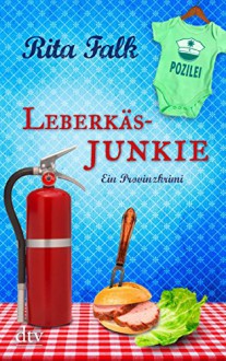 Leberkäsjunkie: Ein Provinzkrimi - Rita Falk