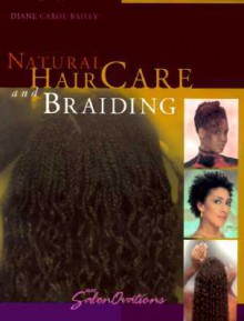 Natural Hair Care and Braiding - Diane Carol Bailey, Bailey, Soneni B. Smith