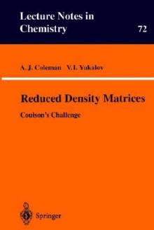 Reduced Density Matrices: Coulson S Challenge - A.J. Coleman, V.I. Yukalov