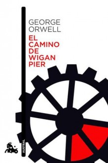 El camino de Wigan Pier - George Orwell