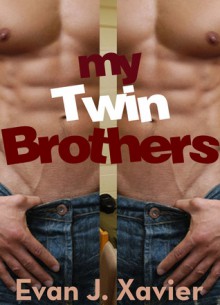 My Twin Brothers - Evan J. Xavier