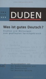 Duden Thema Deutsch 08. Was ist gutes Deutsch?: Studien und Meinungen zum gepflegten Sprachgebrauch: Band 8 (German Edition) - Armin Burkhardt