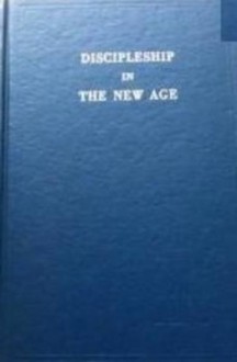 Discipleship in the New Age - Alice A. Bailey