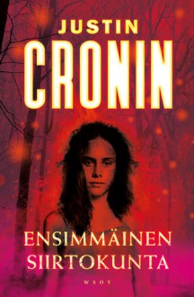 Ensimmäinen siirtokunta - Justin Cronin, Arto Schroderus