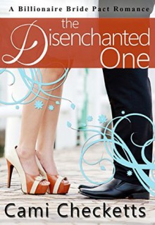 The Disenchanted One: A Billionaire Bride Pact Romance - Daniel Banner, Lucy McConnell, Jeanette Evans Lewis, Cami Checketts