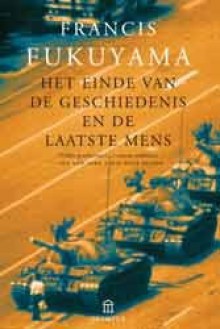 Het einde van de geschiedenis en de laatste mens - Francis Fukuyama, Anna Kapteyns-Bacuna, Annelies Konijnenbelt, Barbara de Lange