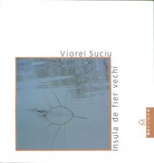 Insula de fier vechi - Viorel Suciu