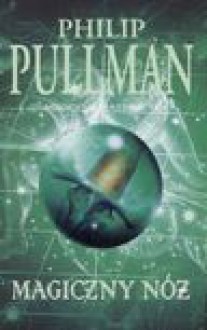 Magiczny Nóż - Philip Pullman