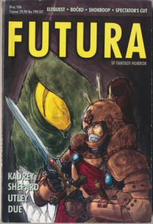 Futura - broj 106 - Davorin Horak, Richard Kadrey, Lucius Shepard, Steven Utley, Tananarive Due