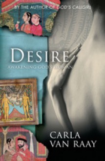 Desire - Awakening God's Woman - Carla van Raay