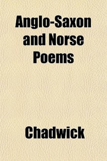 Anglo-Saxon and Norse Poems - Chadwick