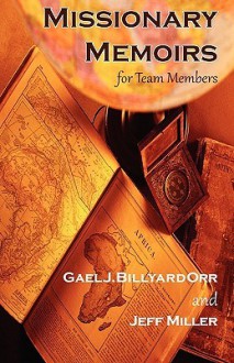 Missionary Memoirs - Gael J. Billyard Orr, Jeff Miller