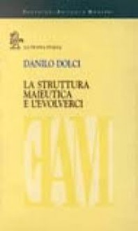 La struttura maieutica e l'evolverci - Danilo Dolci