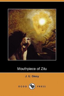 Mouthpiece of Zitu - John Ulrich Giesy