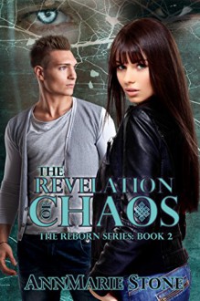 The Revelation of Chaos (Reborn Book 2) - AnnMarie Stone, Kathryn Riehl, No Sweat Graphics by Rachel A Olson