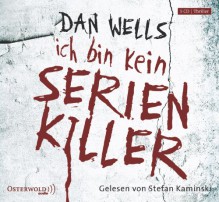 Ich bin kein Serienkiller: 5 CDs - Dan Wells, Stefan Kaminski, Jürgen Langowski