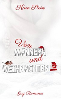 Von Männern und Weihnachten: Zwei weihnachtliche Kurzgeschichten - Karo Stein