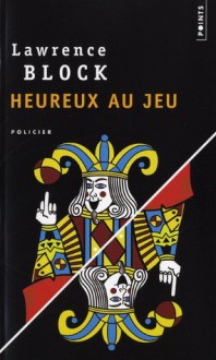 Heureux au jeu - Lawrence Block