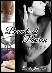 Bounds of Passion Book One & Two - Lucia Jordan