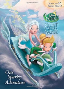 One Sparkly Adventure (Disney Fairies) (Hologramatic Sticker Book) - Cynthia Hands, Walt Disney Company