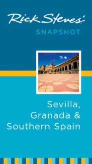 Rick Steves' Snapshot Sevilla, Granada and Southern Spain (Rick Steves Snapshot) - Rick Steves