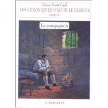 Le Compagnon (Chroniques d'Alvin le faiseur, #4) - Orson Scott Card