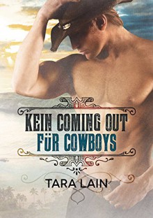 Kein Coming Out für Cowboys (Cowboys tun das nicht 1) - Tara Lain, Teresa Simons