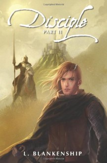 Disciple, Part II (Volume 2) - L. Blankenship