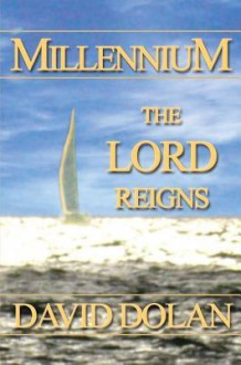 Millennium: The Lord Reigns - David Dolan