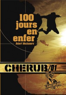 100 jours en enfer - Cherub tome 1: Cherub Tome 1 (ROMANS POCHE) (French Edition) - Robert Muchamore