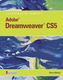 Adobe Dreamweaver CS5 Illustrated (Book Only) (Illustrated Series) - Sherry Bishop