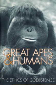 Great Apes and Humans: The Ethics of Coexistence - Benjamin B. Beck, Michael Hutchins, Tara S. Stoinski