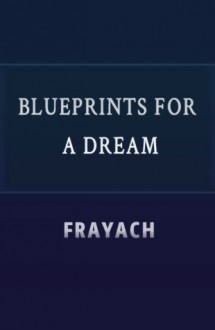 Blueprints for a Dream - Frayach