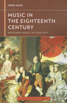 Music in the 18th Century (Western Music in Context: A Norton History) - John A Rice, Walter Frisch