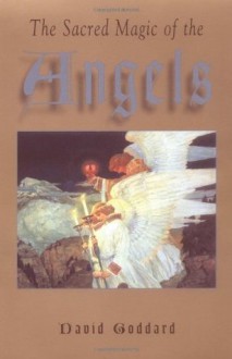 The Sacred Magic of the Angels - David Goddard