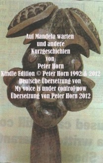 Auf Mandela warten und andere Kurzgeschichten. (German Edition) - Peter Horn