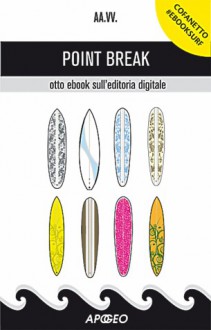 Point break. Otto ebook sull'editoria digitale - Various