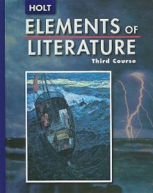 Holt Elements of Literature, Third Course Grade 9 - Kylene Beers, Lee Odell