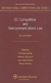 EC Competition and Telecommunications Law - Christian Koenig, Andreas Bartosch, Jens-Daniel Braun, M. Romes