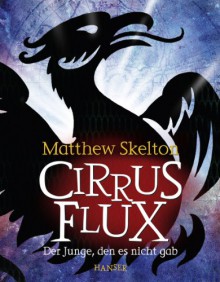 Cirrus Flux: Der Junge, den es nicht gab - Matthew Skelton, Ulli und Herbert Günther