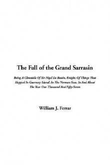 The Fall of the Grand Sarrasin - William J. Ferrar