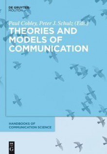 Theories and Models of Communication - Paul Cobley, Peter Schulz